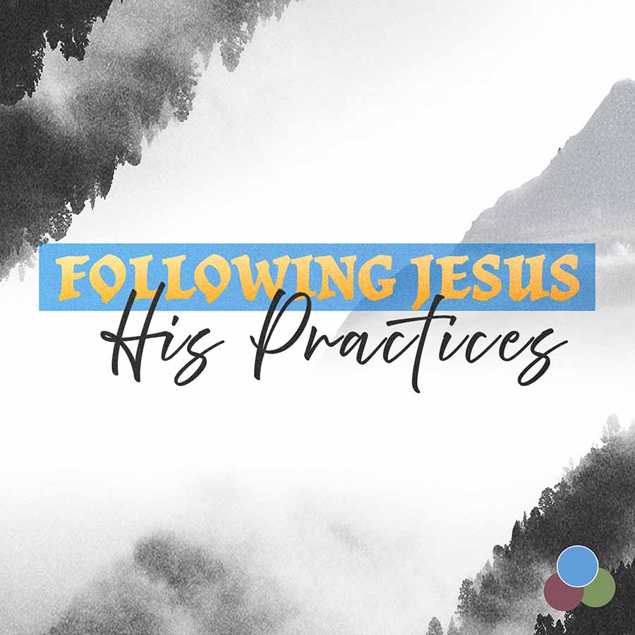 Following Jesus: His Practices