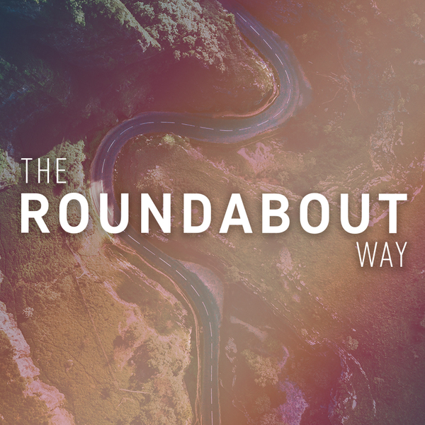 The Roundabout Way